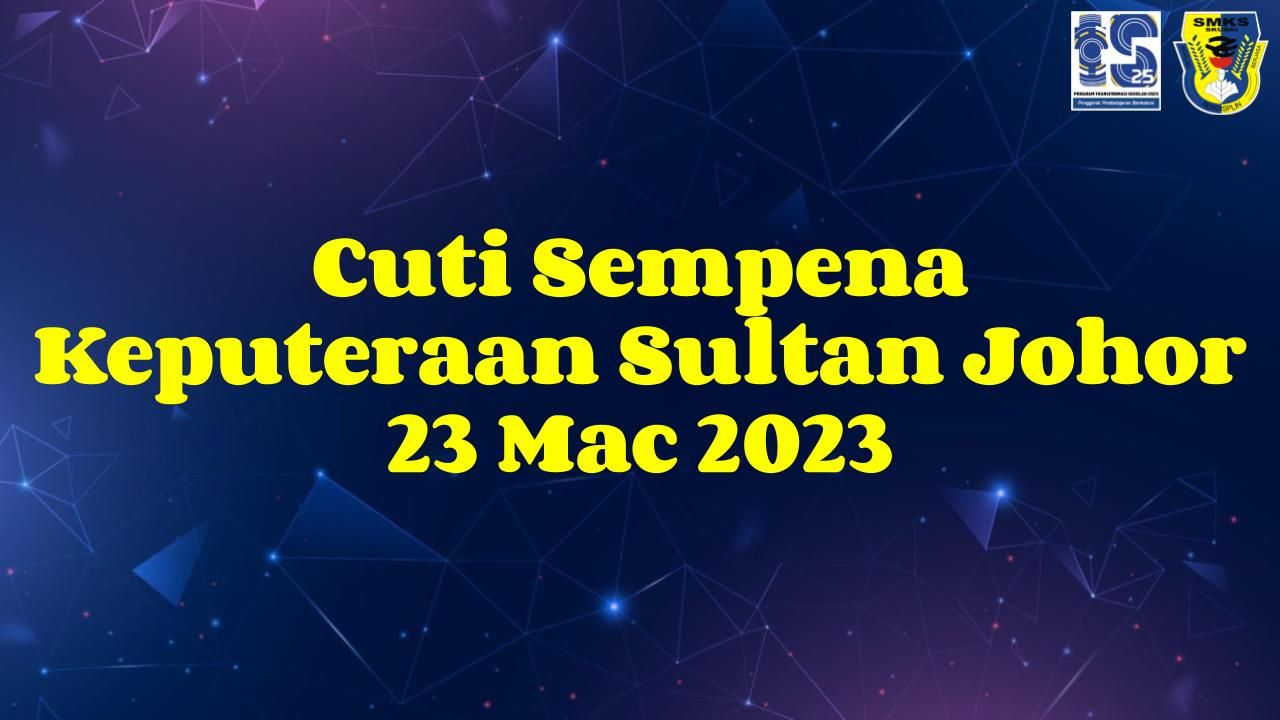 Read more about the article Cuti Sempena Keputeraan Sultan Johor